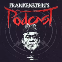 Frankenstein's Podcast