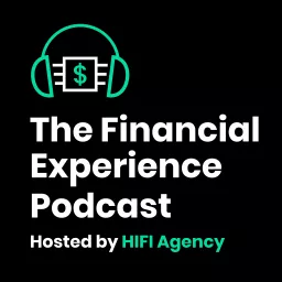 The Financial Experience Podcast for Banks, Credit Unions, and Fintech