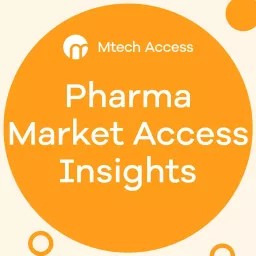 Pharma Market Access Insights - from Mtech Access Podcast artwork