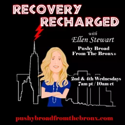 Recovery Recharged with Ellen Stewart Pushy Broad from the Bronx Podcast artwork