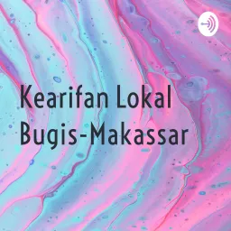 Kearifan Lokal Bugis-Makassar Podcast artwork