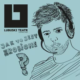 Lubuski Teatr. Jak to jest zrobione Podcast artwork