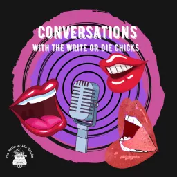 Conversations with The Write or Die Chicks Podcast artwork