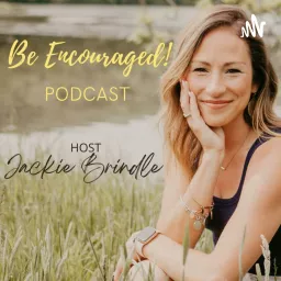 Be Encouraged! Podcast with Jackie Brindle