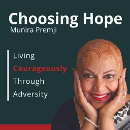 Choosing Hope: Living Courageously Through Adversity Podcast artwork