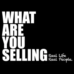 What Are You Selling? Podcast artwork