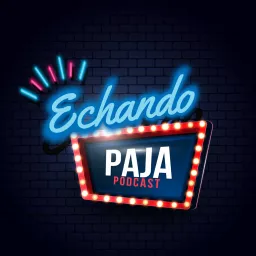 Echando Paja Podcast artwork