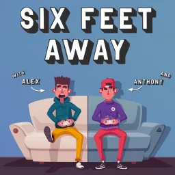 SIX FEET AWAY Podcast artwork