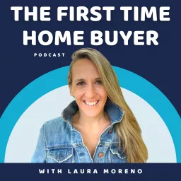 The First Time Home Buyer Podcast - How To Buy A Home artwork