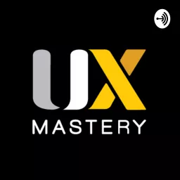 UX Mastery Podcast artwork