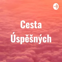 Cesta Úspěšných Podcast artwork