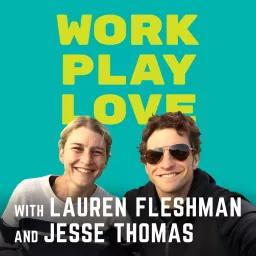 Work, Play, Love with Lauren Fleshman and Jesse Thomas Podcast artwork