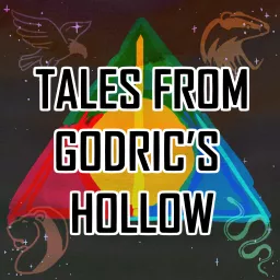 Tales from Godric’s Hollow - Discussing Harry Potter Books, Movies, and News Podcast artwork