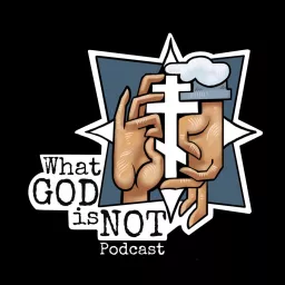What God is Not Podcast artwork