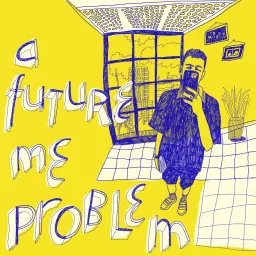 A future me problem Podcast artwork