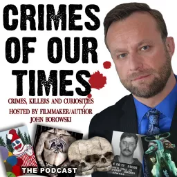 Crimes of Our Times with John Borowski Podcast artwork