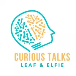 Leaf & Elfie: Curious Talks Podcast artwork