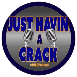 Just Havin a Crack Podcast artwork