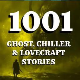 1001 Ghost, Chiller & Lovecraft Stories Podcast artwork