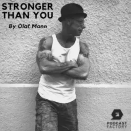 Stronger Than You by Olaf Mann Podcast artwork