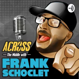 “ACROSS THE MIDDLE” with Frank Schoclet