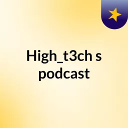 High_t3ch's podcast artwork