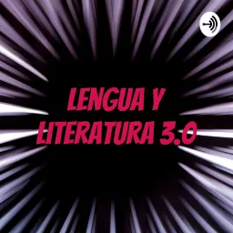 Lengua y Literatura 3.0 Podcast artwork