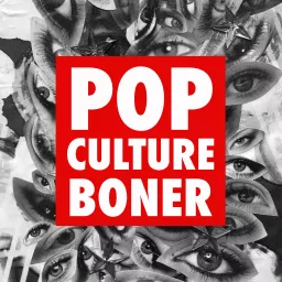 Pop Culture Boner Podcast artwork