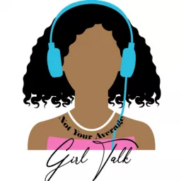 Not Your Average Girl Talk Podcast artwork