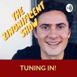 The Zingnificent Show | Tuning In! Podcast artwork