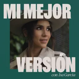 Mi Mejor Versión con Isa Garcia Podcast artwork