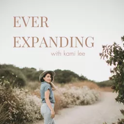 EVER EXPANDING with kami lee Podcast artwork