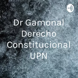 Dr Gamonal Derecho Constitucional UPN Podcast artwork
