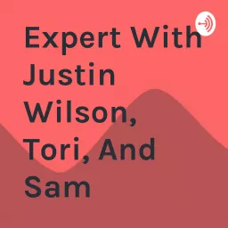 Expert With Justin Wilson, Tori, And Sam