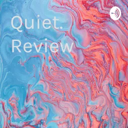 Quiet. Review Podcast artwork