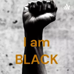 I am BLACK Podcast artwork