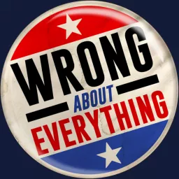 Wrong About Everything