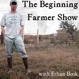 The Beginning Farmer Show Podcast artwork