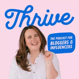Thrive Blogger & Content Creator Podcast artwork