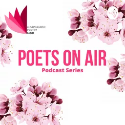 POETS ON AIR by Bhubaneswar Poetry Club Podcast artwork