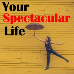 Your Spectacular Life Podcast artwork