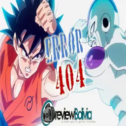 DragonBall Z Resurrection F - Error 404 - Ep. 04 Podcast artwork