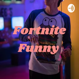Fortnite Funny Podcast artwork