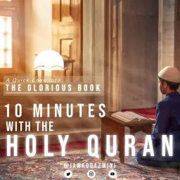 A Quick Look Into The Glorious Book ; 10 Min With the Holy Quran Podcast artwork