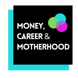 Money Career & Motherhood Podcast artwork