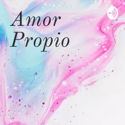 Amor Propio Podcast artwork
