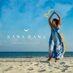 Sana, sana by Karen Fernández Podcast artwork