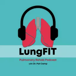 LungFIT: Pulmonary Rehab Podcast artwork
