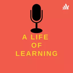 A Life of Learning Podcast artwork