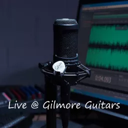 Live @ Gilmore Guitars Podcast artwork